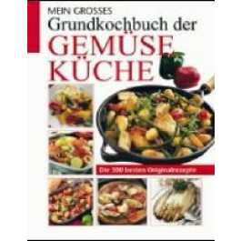 Mein grosses Grundkochbuch der Gemüseküche